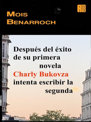 cover image of Después del éxito de su primera novela Charly Bukovza intenta escribir la segunda
